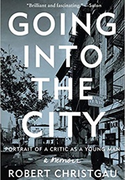 Going Into the City: Portrait of a Critic as a Young Man (Robert Christgau)