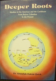 Deeper Roots: Muslims in the Americas and the Caribbean Before Columbus (Abdullah Hakim Quick)