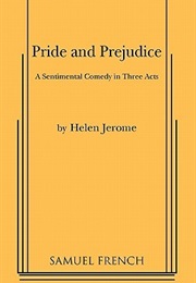 Pride and Prejudice: A Sentimental Comedy in Three Acts (Helen Jerome)