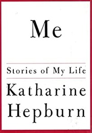 Me: Stories of My Life (Katherine Hepburn)