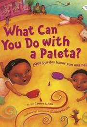 What Can You Do With a Paleta? (Carmen Tafolla)