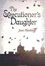 The Executioner's Daughter (Jane Hardstaff)