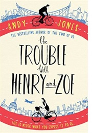 The Trouble With Henry and Zoe (Andy Jones)