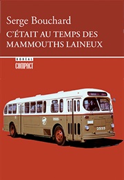 C'était Au Temps Des Mammouths Laineux (Serge Bouchard)
