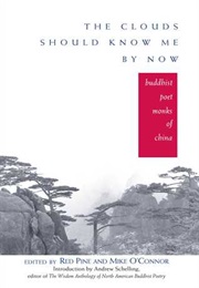 The Clouds Should Know Me by Now: Buddhist Poet Monks of China (Red Pine (Editor),  Mike O&#39;Connor (Editor),)