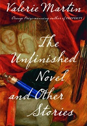 The Unfinished Novel and Other Stories (Valerie Martin)