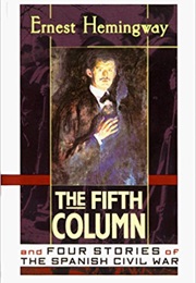 The Fifth Column and Four Stories of the Spanish Civil War (Ernest Hemingway)