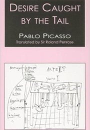 Desire Caught by the Tail (Pablo Picasso)