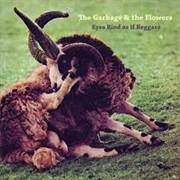 The Garbage & the Flowers - Eyes Rind as If Beggars