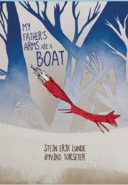 My Father&#39;s Arms Are a Boat (Stein Erik)