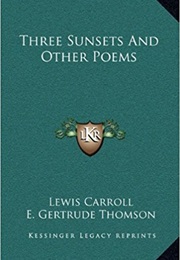 Three Sunsets and Other Poems (Lewis Carroll)