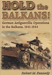 Hold the Balkans! (Robert M. Kennedy)