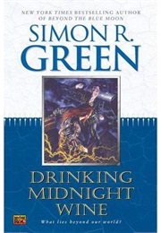 Drinking Midnight Wine (Simon R Green)