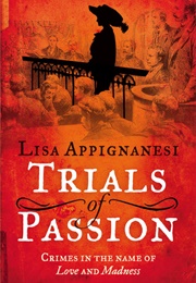 Trials of Passion (Lisa Appignanesi)