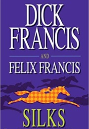 Silks (Dick Francis &amp; Felix Francis)