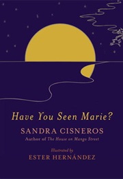 Have You Seen Marie? (Sandra Cisneros)