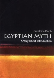 Egyptian Myth: A Very Short Introduction (Geraldine Pinch)