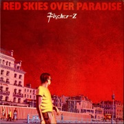Fischer Z - Red Skies Over Paradise