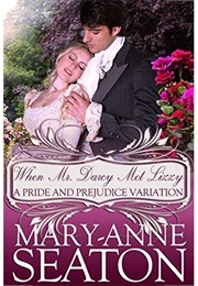 When Mr. Darcy Met Lizzy (Mary-Anne Seaton)