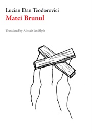 Matei Brunul (Lucian Dan Teodorovici)