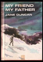 "My Friend My Father" (Jane Duncan)
