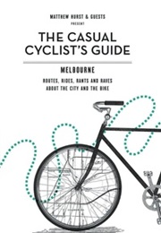 The Casual Cyclist's Guide to Melbourne (Matt Hurst and Guests)