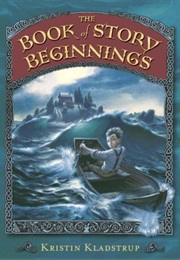 The Book of Story Beginnings (Kristin Kladstrup)