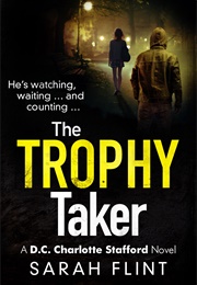 The Trophy Taker (Sara Flint)