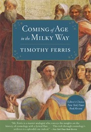 Coming of Age in the Milky Way (Timothy Ferris)