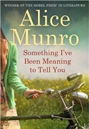 Something I've Been Meaning to Tell You (Alice Munro)