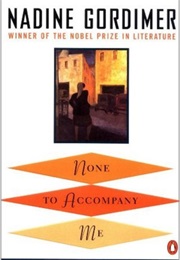 None to Accompany Me (Nadine Gordimer)