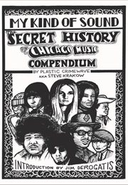 My Kind of Sound: The Secret History of Chicago Music (Steve Krakow)