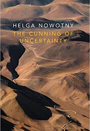 The Cunning of Uncertainty (Helga Nowotny)