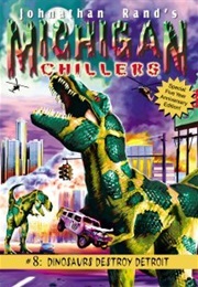 Dinosaurs Destroy Detroit (Johnathan Rand)