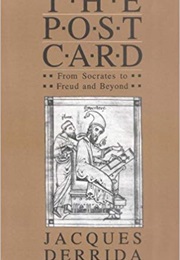 The Post Card: From Socrates to Freud and Beyond (Jacques Derrida)