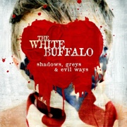The White Buffalo - Shadows, Greys & Evil Ways