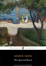 Peer Gynt and Brand (Henrik Ibsen)