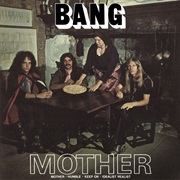 Bang - Mother/Bow to the King