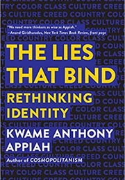 The Lies That Bind: Rethinking Identity (Kwame Anthony Appiah)