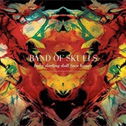 Band of Skulls - Baby Darling Doll Face Honey
