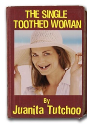 The Single Toothed Woman (Juanita Tutchoo)