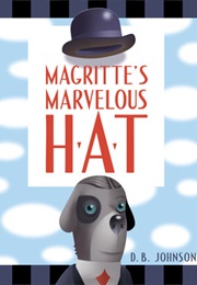 Magritte&#39;s Marvelous Hat (D. B. Johnson)