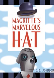 Magritte's Marvelous Hat (D. B. Johnson)