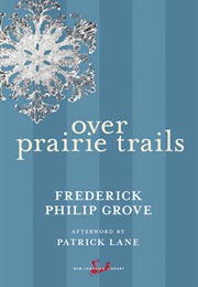 Over Prairie Trails (Frederick Philip Grove)