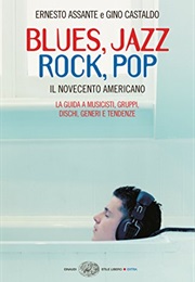 Blues, Jazz, Rock, Pop: Il Novecento Americano (Ernesto Assante, Gino Castaldo)