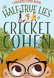 The Half True Lies of Cricket Cohen (Catherine Lloyd Burns)