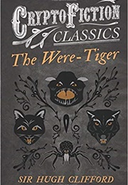 The Were-Tiger (Sir Hugh Clifford)