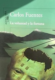 La Voluntad Y La Fortuna (Carlos Fuentes)