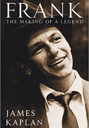Frank: The Making of a Legend (James Kaplan)