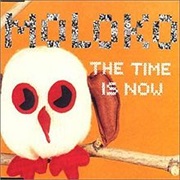 Moloko the Time Is Now